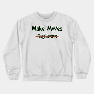 Make Moves Not Excuses Crewneck Sweatshirt